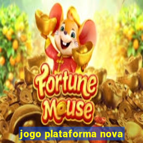 jogo plataforma nova